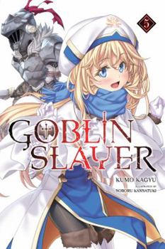Goblin Slayer, Vol. 5 - Book #5 of the Goblin Slayer Light Novel