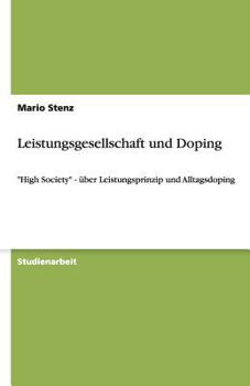 Paperback Leistungsgesellschaft und Doping: "High Society" - über Leistungsprinzip und Alltagsdoping [German] Book
