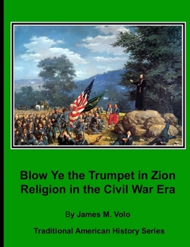 Paperback Blow Ye the Trumpet in Zion: Religion in the Civil War Era Book