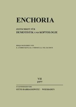 Enchoria 7 (1977): Zeitschrift Fur Demotistik Und Koptologie