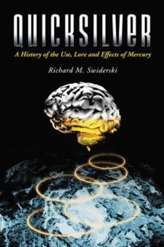 Paperback Quicksilver: A History of the Use, Lore and Effects of Mercury Book