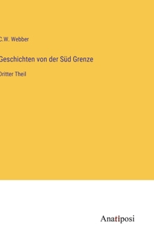 Geschichten von der Süd Grenze: Dritter Theil (German Edition)