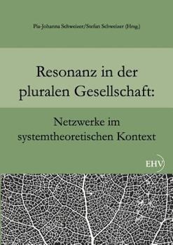 Paperback Resonanz in der pluralen Gesellschaft: Netzwerke im systemtheoretischen Kontext [German] Book