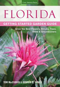 Paperback Florida Getting Started Garden Guide: Grow the Best Flowers, Shrubs, Trees, Vines & Groundcovers Book