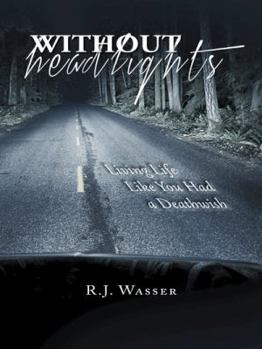 Paperback Without Headlights: Living Life Like You Had a Deathwish Book