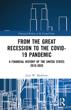 Hardcover From the Great Recession to the Covid-19 Pandemic: A Financial History of the United States 2010-2020 Book