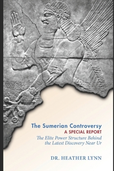 Paperback The Sumerian Controversy: A Special Report: The Elite Power Structure behind the Latest Discovery near Ur Book