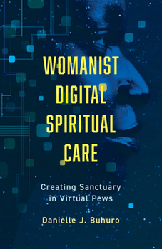 Paperback Womanist Digital Spiritual Care: Creating Sanctuary in Virtual Pews Book