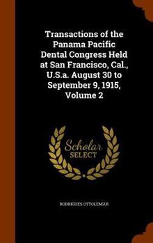 Hardcover Transactions of the Panama Pacific Dental Congress Held at San Francisco, Cal., U.S.A. August 30 to September 9, 1915, Volume 2 Book