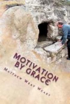 Paperback Motivation By Grace: Easily Understand Who You Really Are Book