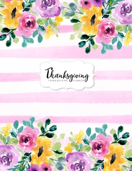 Thanksgiving Planner: Weekly & Monthly Agenda Planning and Decorations Schedule Organizer or Gratitude Journal with Turkey Cooking & Recipes Checklist