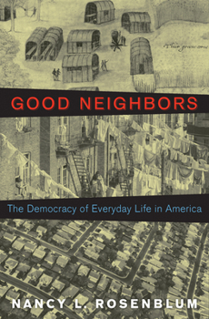 Hardcover Good Neighbors: The Democracy of Everyday Life in America Book