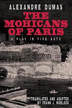Paperback The Mohicans of Paris: A Play in Five Acts Book