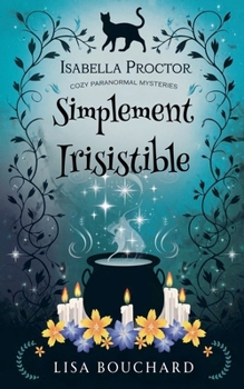Simplement Irisistible (Les Enquêtes Paranormales Cozy d'Isabella Proctor) (French Edition)