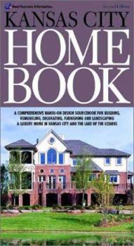 Hardcover Kansas City Home Book: A Comprehensive Hands-On Design Sourcebook for Building, Remodeling, Decorating, Furnishing and Landscaping a Luxury H Book
