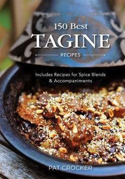 Paperback 150 Best Tagine Recipes: Includes Recipes for Spice Blends and Accompaniments Book