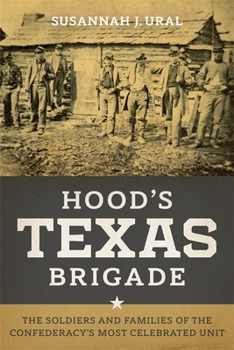 Paperback Hood's Texas Brigade: The Soldiers and Families of the Confederacy's Most Celebrated Unit Book