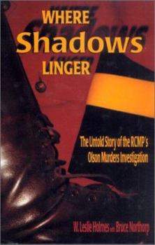 Hardcover Where Shadows Linger: The Untold Story of the Rcmp's Olsen Murders Investigation Book