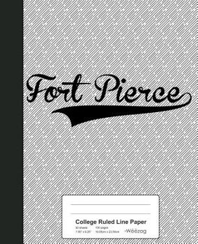 College Ruled Line Paper: FORT PIERCE Notebook