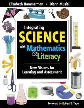 Paperback Integrating Science with Mathematics & Literacy: New Visions for Learning and Assessment Book
