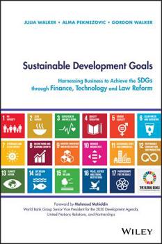 Hardcover Sustainable Development Goals: Harnessing Business to Achieve the Sdgs Through Finance, Technology and Law Reform Book
