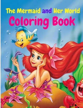 Paperback The Mermaid and Her World: 50 Unique illustrations to Color Book