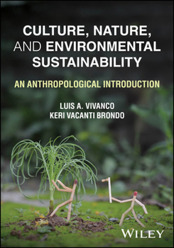 Paperback Culture, Nature, and Environmental Sustainability: An Anthropological Introduction Book