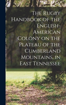The Rugby Handbook of the English-American Colony on the Plateau of the Cumberland Mountains, in East Tennessee