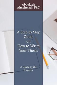 Paperback A Step by Step Guide on How to Write Your Thesis: A Guide by the Experts Book