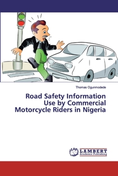 Paperback Road Safety Information Use by Commercial Motorcycle Riders in Nigeria Book