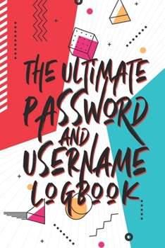 Paperback The Ultimate Password And Username Logbook: A Premium And Easy To Use Organizer Notebook To Protect And Keep Online And Off Line Passcodes And Usernam Book