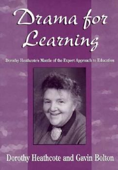 Paperback Drama for Learning: Dorothy Heathcote's Mantle of the Expert Approach to Education Book