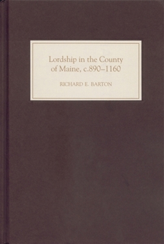 Hardcover Lordship in the County of Maine, C.890-1160 Book