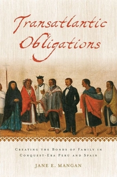 Paperback Transatlantic Obligations: Creating the Bonds of Family in Conquest-Era Peru and Spain Book