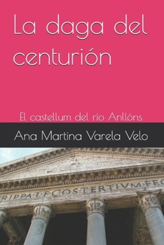 Paperback La daga del centurión: El castellum del río Anllóns [Spanish] Book