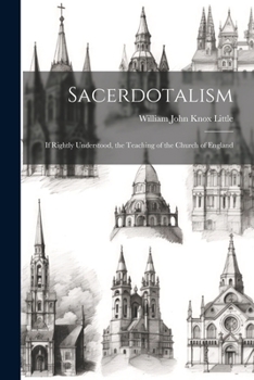 Paperback Sacerdotalism; If Rightly Understood, the Teaching of the Church of England Book