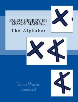 Paperback Paleo-Hebrew 101 Lesson Manual: The Alphabet (Paleo-Hebrew Lesson Manuals) Book