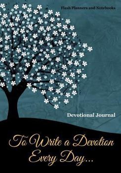 To Write a Devotion Every Day... Devotional Journal