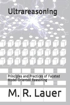 Paperback Ultrareasoning: Principles and Practices of Faceted Model-Oriented Reasoning Book