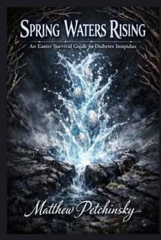 Paperback Spring Waters Rising: An Easter Survival Guide for Diabetes Insipidus Book