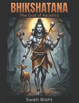 Bhikshatana: The God of Ascetics