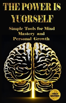 Paperback "The Power Is Yourself": "Simple Tools for Mind Mastery and Personal Growth." Book