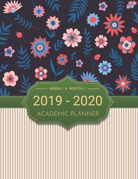 2019-2020 Academic Planner Weekly And Monthly: Calendar Schedule Organizer and Journal Notebook With Inspirational Quotes And Beautiful Colorful Cover (July 2019 through June 2020)