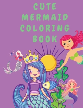 Paperback Cute Mermaid Coloring Book: Coloring Book for Girls - Coloring Books for Kids - Colouring Book for Children - Mermaids Coloring Book - Cute Girls [Large Print] Book