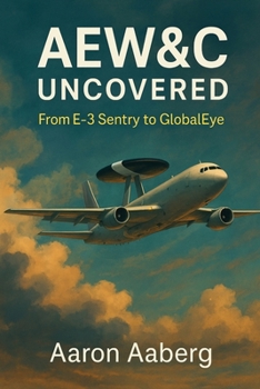 AEW&C Uncovered: From E-3 Sentry to GlobalEye