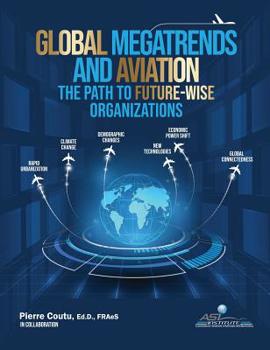 Hardcover Global Megatrends and Aviation: The Path to Future-Wise Organizations Book