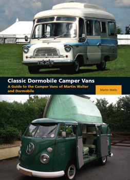 Hardcover Classic Dormobile Camper Vans: A Guide to the Camper Vans of Martin Walter and Dormobile Book