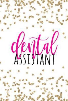 Paperback Dental Assistant: Dental Assistant Gifts, Dental Assistant Notebook, Dental Assistant Gifts For Women, Dental Gifts for Dental Assistant Book