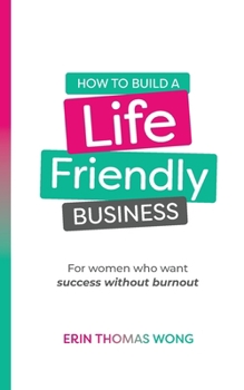 Paperback How To Build A Life-Friendly Business Book