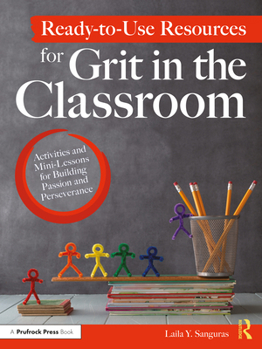 Paperback Ready-to-Use Resources for Grit in the Classroom: Activities and Mini-Lessons for Building Passion and Perseverance Book